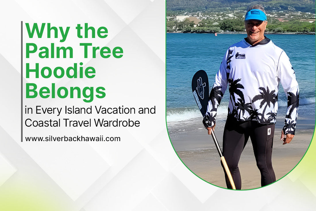 Why the Palm Tree Hoodie Belongs in Every Island Vacation and Coastal Travel Wardrobe