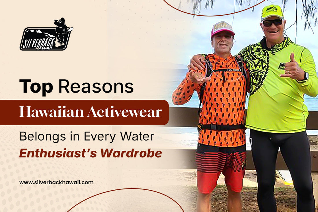 Top Reasons Hawaiian Activewear Belongs in Every Water Enthusiast’s Wardrobe
