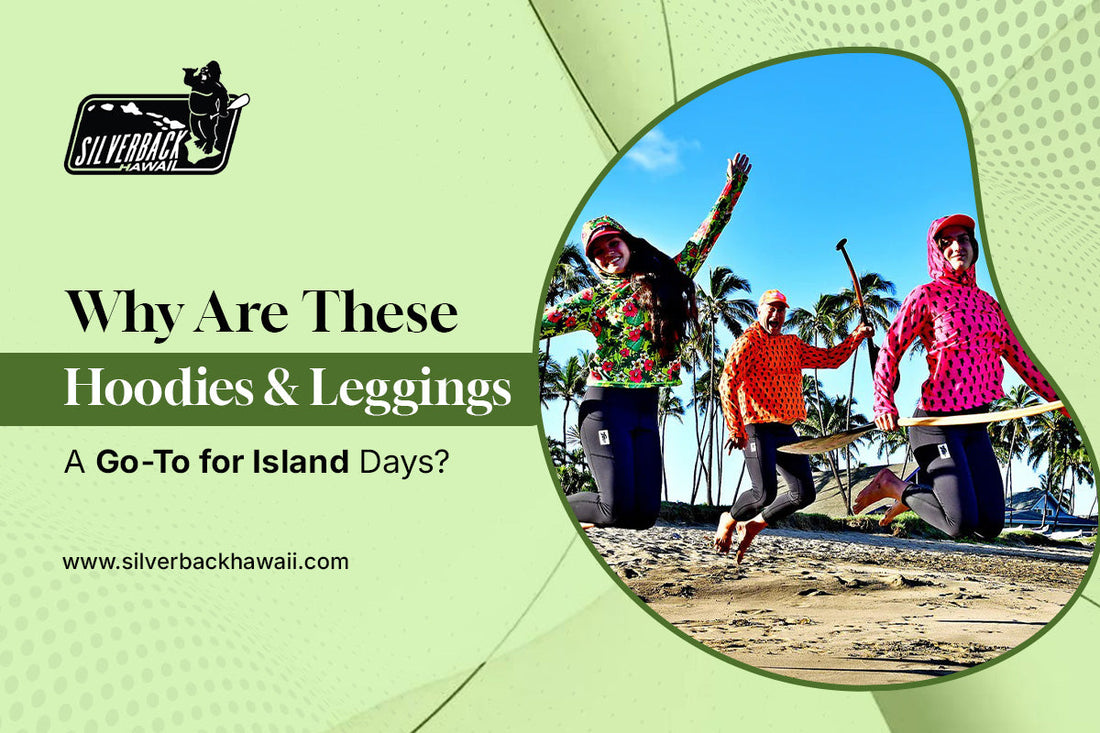 Why Are These Hoodies and Leggings a Go-To for Island Days?