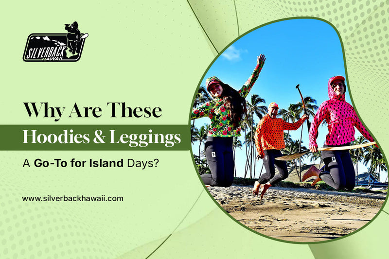 Why Are These Hoodies and Leggings a Go-To for Island Days?