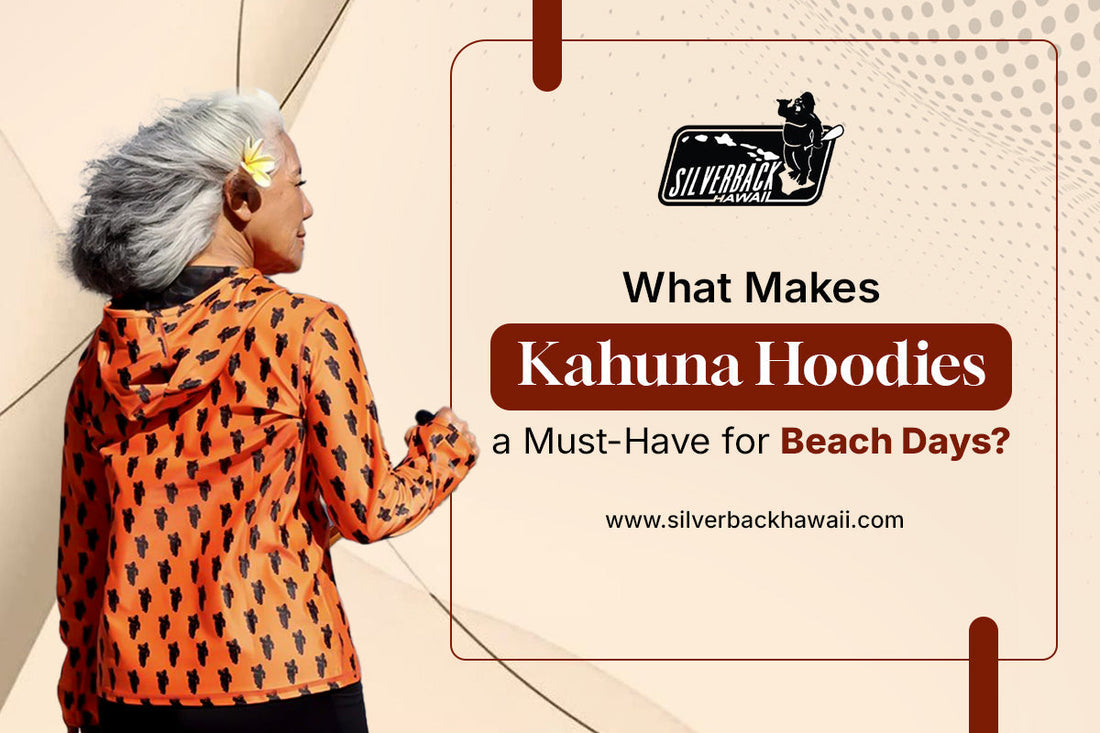 What Makes Kahuna Hoodies a Must-Have for Beach Days?