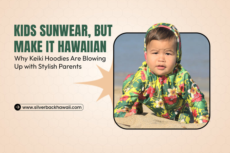 Kids Sunwear, But Make It Hawaiian: Why Keiki Hoodies Are Blowing Up with Stylish Parents