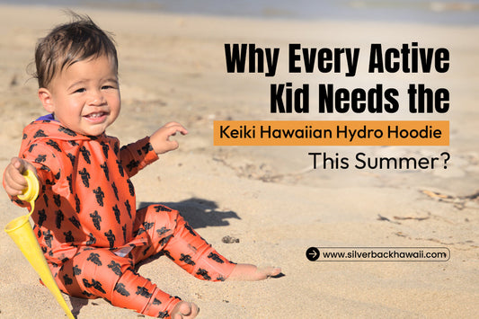 Why Every Active Kid Needs the Keiki Hawaiian Hydro Hoodie This Summer?