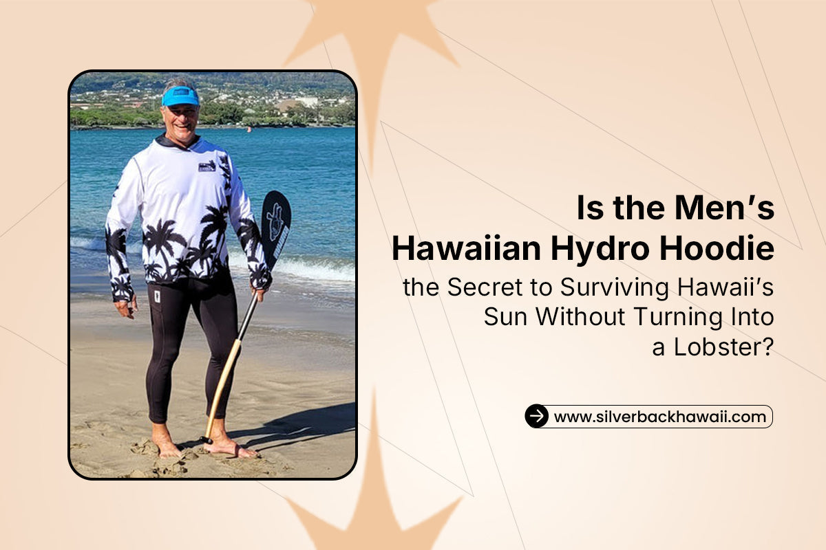 Is the Men’s Hawaiian Hydro Hoodie the Secret to Surviving Hawaii’s Sun Without Turning Into a Lobster?