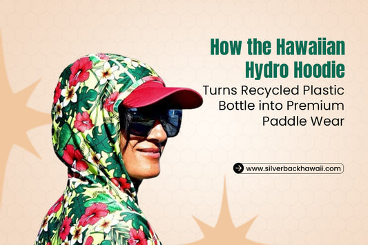 How the Hawaiian Hydro Hoodie Turns Recycled Plastic Bottles into Premium Paddle Wear