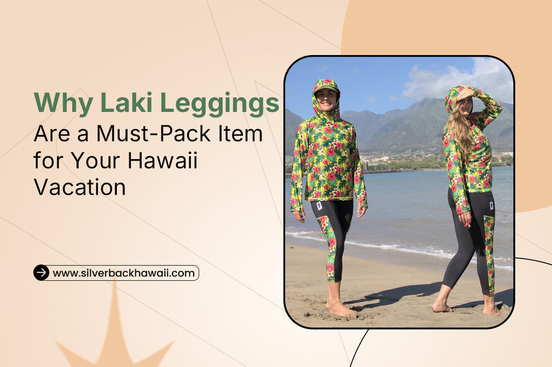 Why Laki Leggings Are a Must-Pack Item for Your Hawaii Vacation
