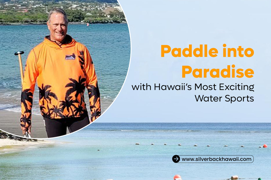 Paddle into Paradise with Hawaii’s Most Exciting Water Sports