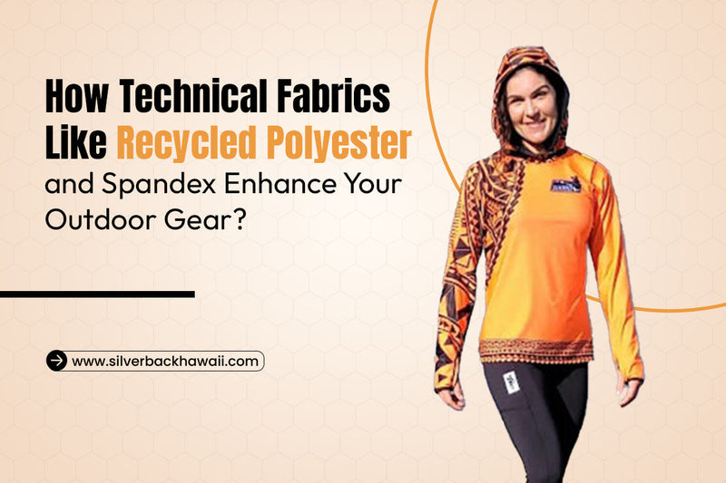 How Technical Fabrics Like Recycled Polyester and Spandex Enhance Your Outdoor Gear?