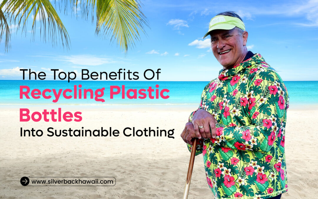 The Top Benefits Of Recycling Plastic Bottles Into Sustainable Clothing
