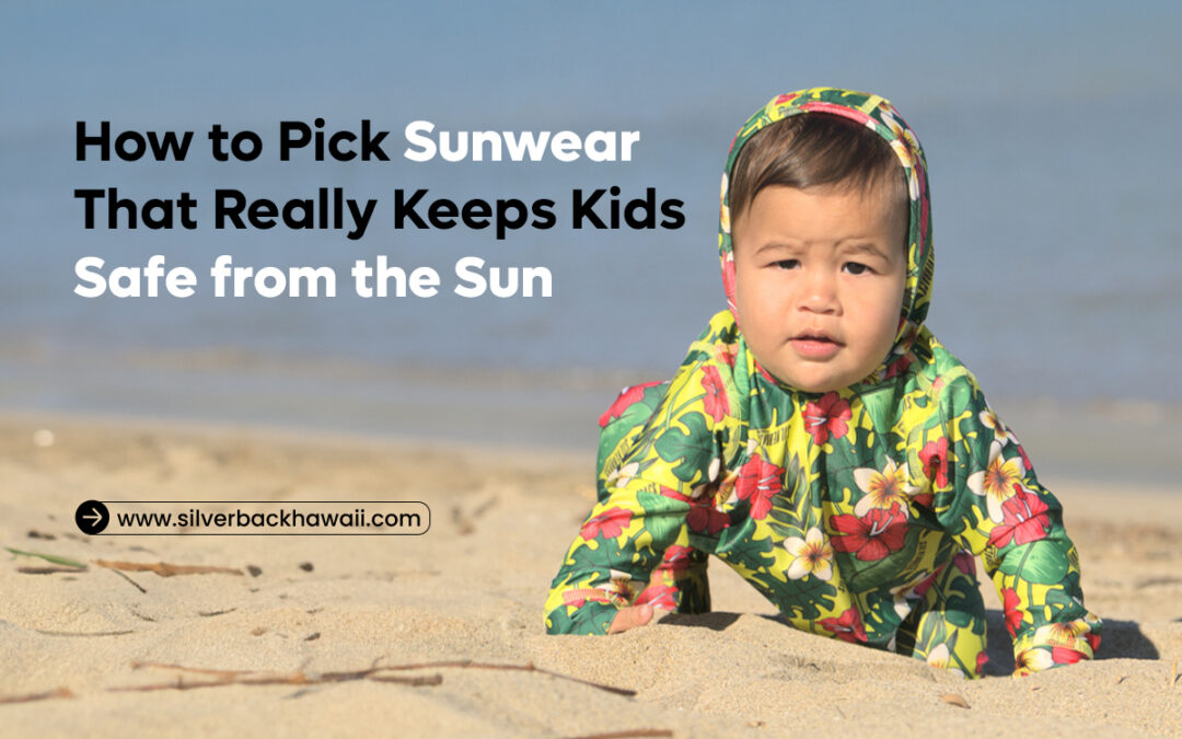 How to Pick Sunwear That Really Keeps Kids Safe from the Sun