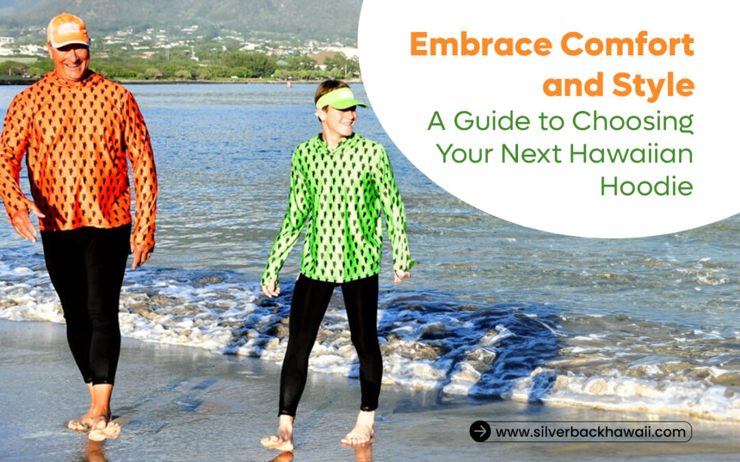 Embrace Comfort and Style: A Guide to Choosing Your Next Hawaiian Hoodie